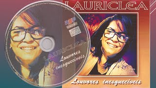 Lauriclea - Louvores inesquecíveis - 2018 cd completo
