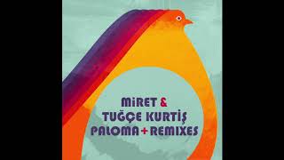 MiRET \u0026 Tugçe Kurtiş - Paloma (Kermesse Remix)