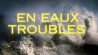 En Eaux Troubles