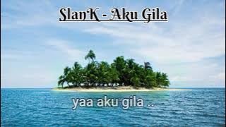 SlanK - Aku Gila - Suit Suit He .. He .. - 1991 - Lirik Lagu (Music Lyrics)