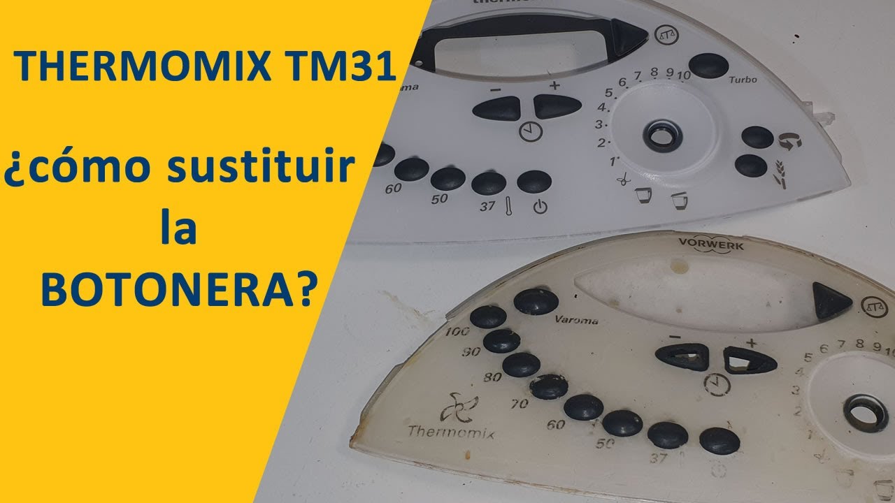 THERMOMIX TM31, ¿ CÓMO SUSTITUIR LA BOTONERA FRONTAL? aprende a desmontar  la BOTONERA de la TM31