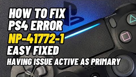 How To Fix PS4 Error NP-42772-1 Having Issue while Active As Primary PS4