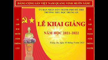 LỄ KHAI GIẢNG NĂM HỌC 2021-2022 TRƯỜNG TIỂU HỌC TRUNG AN