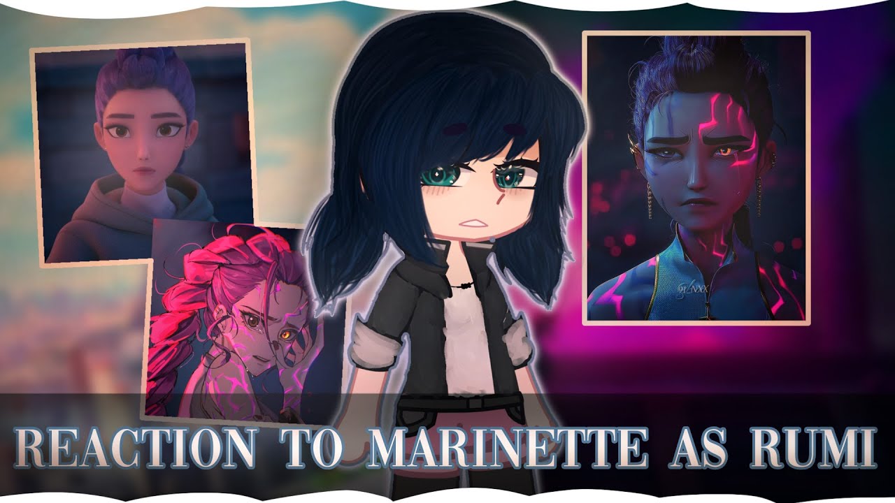 MLB React To Marinette As Rumi (K-pop Demon Hunters) // Gacha Club // Gacha React