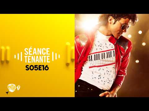 SÉANCE TENANTE S05E16 - MICHAEL, le biopic évènement !