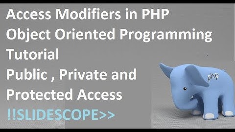 Access Modifiers in PHP Object Oriented Programming - Public Private and Protected Access