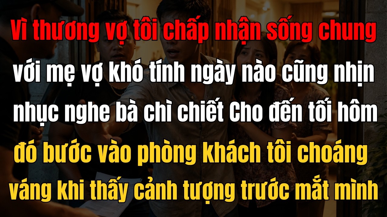 Ở Rể 3 Năm Bị Mẹ Vợ Sỉ Nhục, Chồng Sững Sờ Khi 600 Triệu Biến Mất