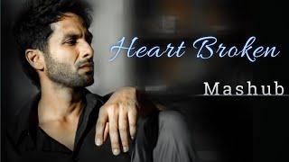 Heart Broken Mashup Song [ Bollywood Sad Chillout Mashup ] Jukebox | Remix