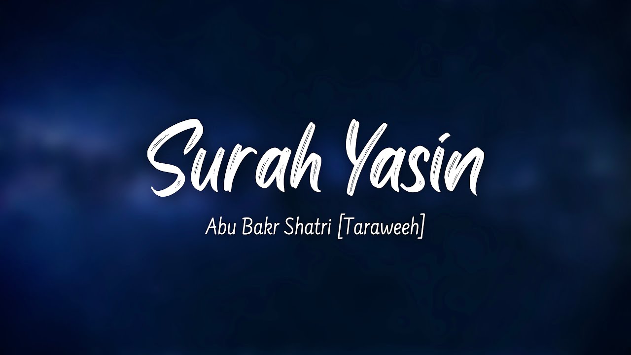 Surat Yasin (Yaaseen)| Abu bakr Shatri [Taraweeh] - YouTube