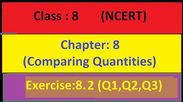 Class 8 NCERT Maths Chapter 8 | Comparing Quantities - Exercise 8.2 Solutions | Q1 , Q2 ,Q3 (Part:1)