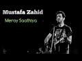 Meray saathiya Mustafa Zahid