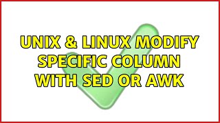 Unix & Linux: modify specific column with sed or awk (4 Solutions!!)