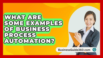 What Are Some Examples Of Business Process Automation? - BusinessGuide360.com