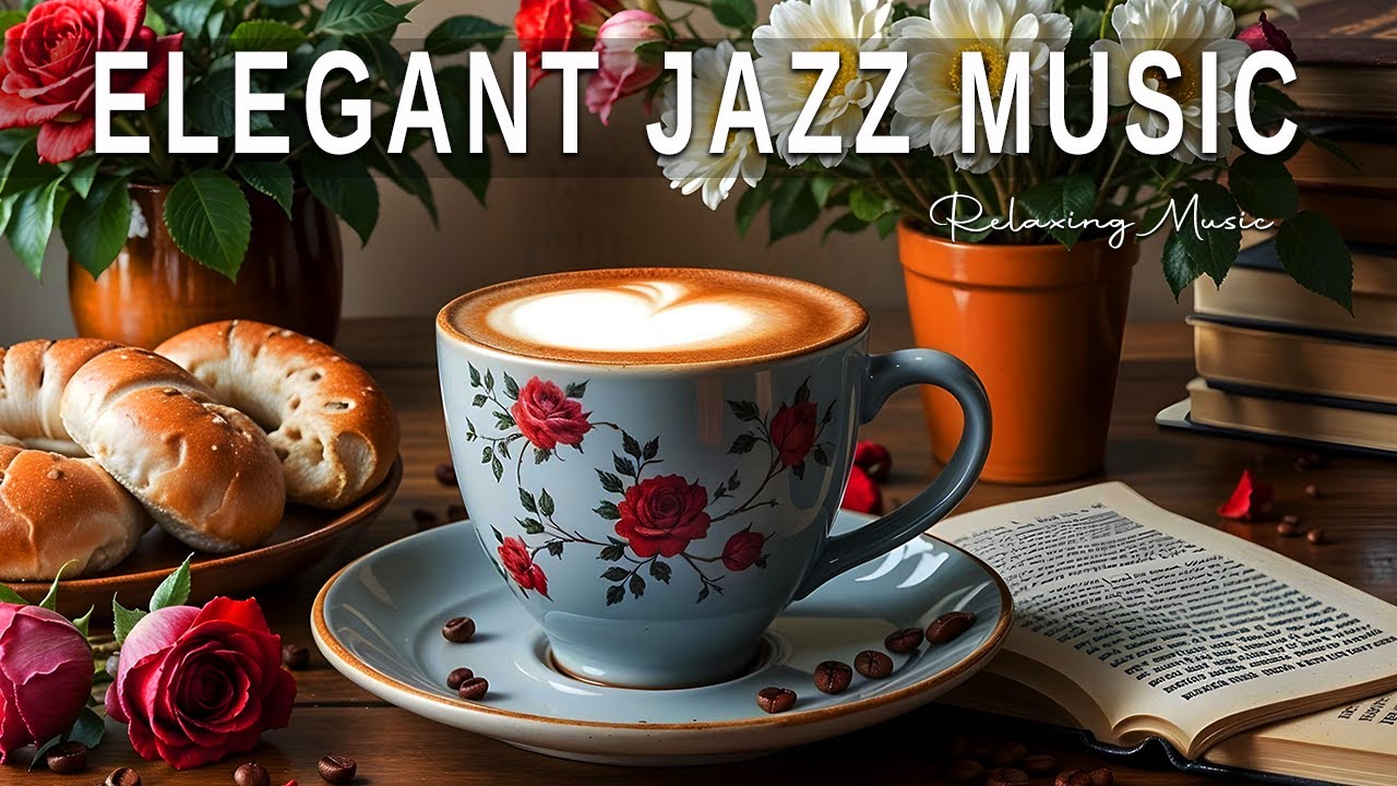 Elegant Jazz Music☕ Instrumental Jazz Music & Elegant Bossa Nova for ...