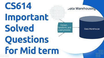 CS614 Important Questions for Mid term with Solution