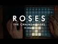 The Chainsmokers - Roses (Launchpad Cover)