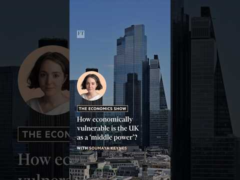 How economically vulnerable is the UK as a ‘middle power’? | FT #shorts