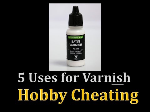 Hobby Cheating 235 - 5 Uses for Varnish (Beyond the Obvious)