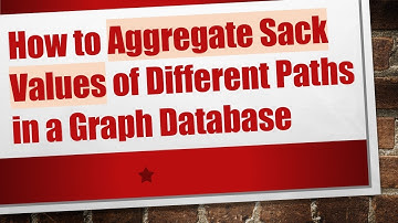 How to Aggregate Sack Values of Different Paths in a Graph Database
