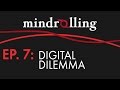 Mindrolling Episode 7 Digital Dilemma 