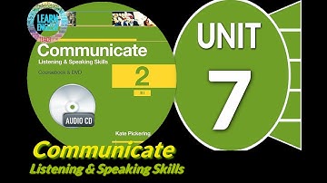 Communicate 2: Listening and speaking skills Unit 7