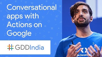 Developing Conversational Apps for the Google Assistant Using Actions on Google (GDD India 