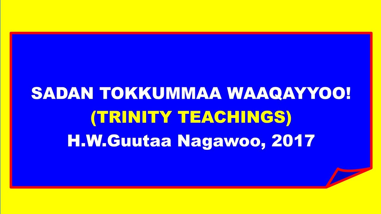 Barsiisa Sadan Tokkummaa Waaqayyoo: Waaqayyo Tokkicha Qaama Sadiin Mul'ate (Trinity Teaching)