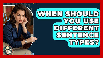 When Should You Use Different Sentence Types? - Lexicon Lounge