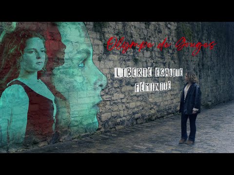 Olympe de Gouges : Liberté, Egalité, Féminité