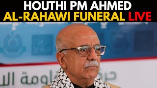 LIVE | Houthi PM Funeral | Yemen’s Houthis: PM Of Rebel-Controlled Govt Killed In Israeli Airstrike
