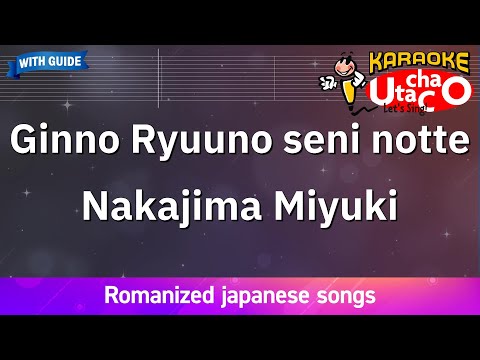 Ginno Ryuuno seni notte – Nakajima Miyuki (Romaji Karaoke with guide)