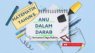 MATEMATIK TAHUN 5 | Anu dalam Darab MATEMATIK TAHUN 5 | Anu dalam Darab