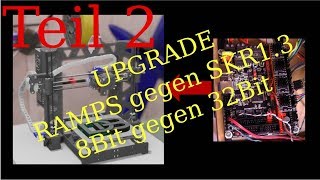 2. Teil: 3d Drucker Upgrade - Ramps gegen SKR 1.3 tauschen