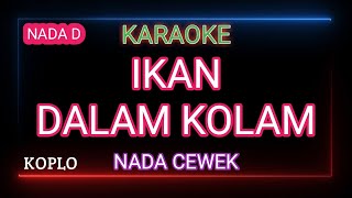 IKAN DALAM KOLAM KARAOKE KOPLO - Nada Cewek