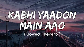 Kabhi Yaadon Mein ( Slowed + Reverb ) Divya Khosla Kumar | Arijit Singh, Palak Muchhal || Nexus