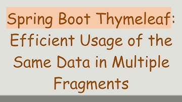 Spring Boot Thymeleaf: Efficient Usage of the Same Data in Multiple Fragments