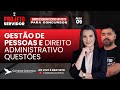 AULA 09 | PROJETO SERVIDOR: GESTÃO DE PESSOAS + DIREITO ADMINISTRATIVO | QUESTÕES COMENTADAS