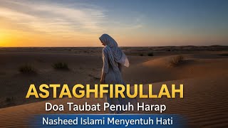Download Lagu Astaghfirullah – Doa Taubat \u0026 Ampunan Allah | Nasheed Penyejuk Jiwa  MP3