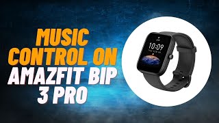 How to Control music with 'Amazfit Bip 3 pro'.......@gadgetxplore840 @techrangerofficial