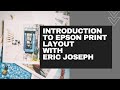 Introduction to Epson Print Layout with Eric Joseph