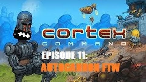 Cortex Command - Episode 11 - (Void Wanderers Mod) Auto Cannon For The Win