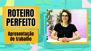 ROTEIRO para APRESENTAÇÃO de trabalho acadêmico + modelo de slides