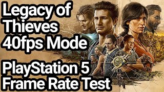 Uncharted Legacy of Thieves PS5 40fps Mode Frame Rate Test (Uncharted 4 & Lost Legacy)