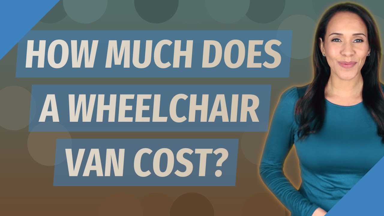 How much does a wheelchair van cost? YouTube