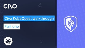 Learn the basics of Kubernetes with Civo KubeQuest - Part One