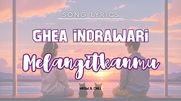 Melangitkanmu - Ghea Indrawari - Lirik Lagu / Song Lyrics
