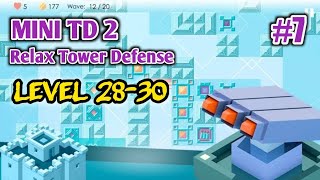 Mini TD 2 | level 28-30 | Relax Tower Defense (Android, IOS) #07