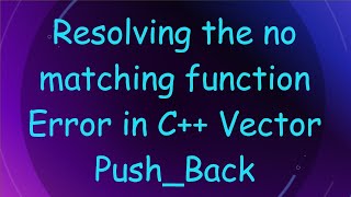 Celebrity Resolving the no matching function Error in C++ Vector Push_Back Net Worth