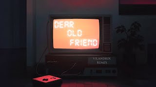 Justin Mylo  Dear Old Friend vilandrix Remix