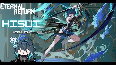 Tổng hợp Highlight Hisui | Eternal Return Việt Nam